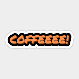 Coffeeee! Sticker